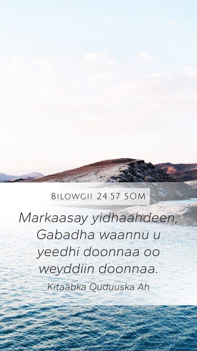 Bilowgii 24:57 SOM Mobile Phone Wallpaper - Markaasay yidhaahdeen, Gabadha waannu u yeedhi - Mobile Bible Verse Wallpaper