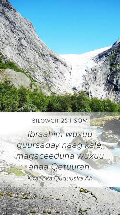 Bilowgii 25:1 SOM Mobile Phone Wallpaper - Ibraahim wuxuu guursaday naag kale, magaceeduna - Mobile Bible Verse Wallpaper