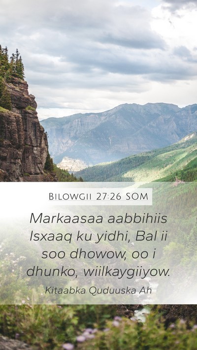 Bilowgii 27:26 SOM Mobile Phone Wallpaper - Markaasaa aabbihiis Isxaaq ku yidhi, Bal ii soo - Mobile Bible Verse Wallpaper