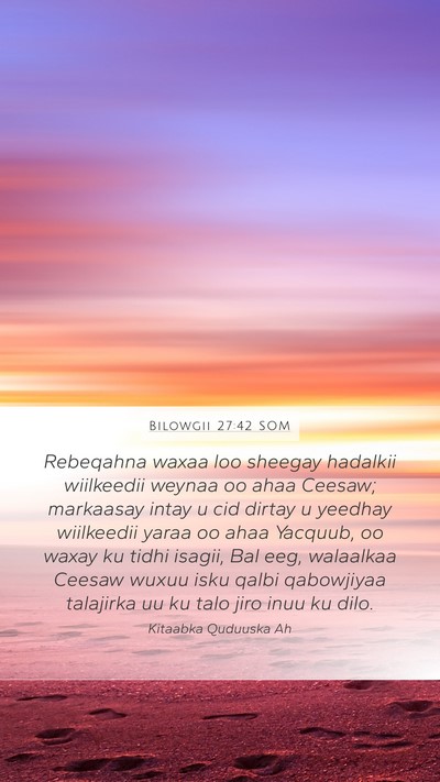 Bilowgii 27:42 SOM Mobile Phone Wallpaper - Rebeqahna waxaa loo sheegay hadalkii wiilkeedii - Mobile Bible Verse Wallpaper