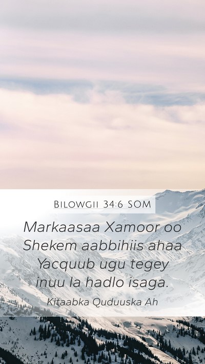 Bilowgii 34:6 SOM Mobile Phone Wallpaper - Markaasaa Xamoor oo Shekem aabbihiis ahaa Yacquub - Mobile Bible Verse Wallpaper