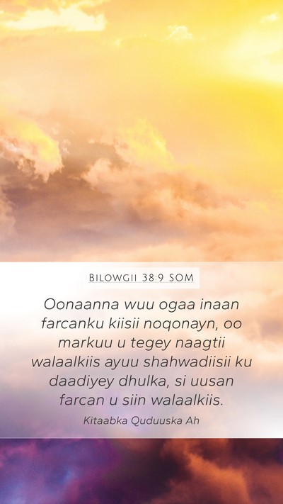 Bilowgii 38:9 SOM Mobile Phone Wallpaper - Oonaanna wuu ogaa inaan farcanku kiisii noqonayn, - Mobile Bible Verse Wallpaper