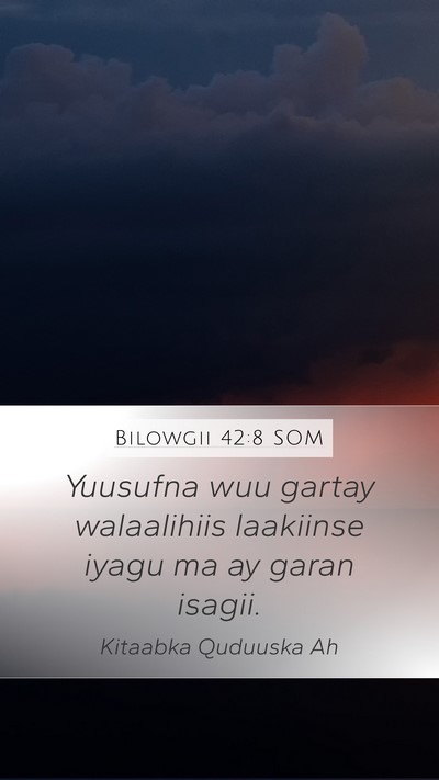 Bilowgii 42:8 SOM Mobile Phone Wallpaper - Yuusufna wuu gartay walaalihiis laakiinse iyagu - Mobile Bible Verse Wallpaper