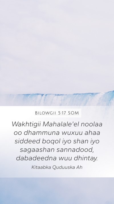 Bilowgii 5:17 SOM Mobile Phone Wallpaper - Wakhtigii Mahalale'el noolaa oo dhammuna wuxuu - Mobile Bible Verse Wallpaper