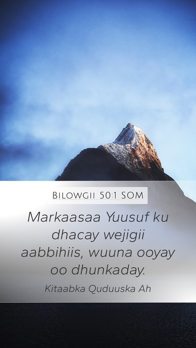 Bilowgii 50:1 SOM Mobile Phone Wallpaper - Markaasaa Yuusuf ku dhacay wejigii aabbihiis, - Mobile Bible Verse Wallpaper