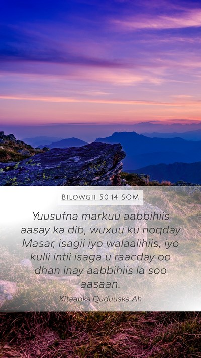 Bilowgii 50:14 SOM Mobile Phone Wallpaper - Yuusufna markuu aabbihiis aasay ka dib, wuxuu ku - Mobile Bible Verse Wallpaper
