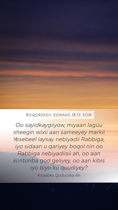 Boqorradii Kowaad 18:13 SOM Bible Verse Image