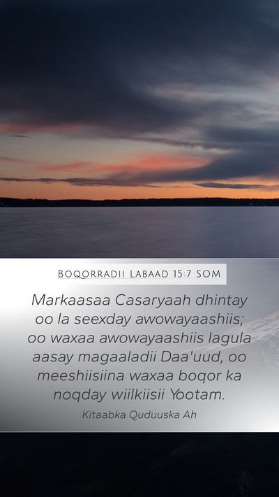 Boqorradii Labaad 15:7 SOM Bible Verse Image