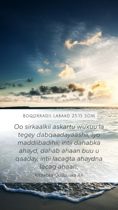 Boqorradii Labaad 25:15 SOM Bible Verse Image