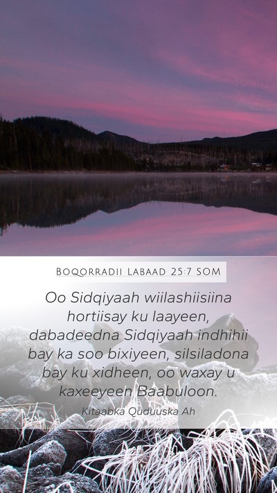 Boqorradii Labaad 25:7 SOM Bible Verse Image