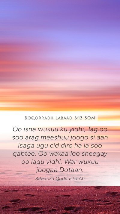 Boqorradii Labaad 6:13 SOM Bible Verse Image