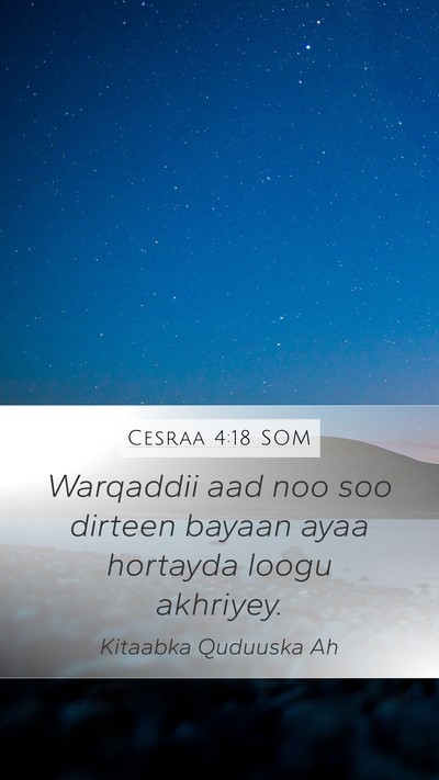 Cesraa 4:18 SOM Mobile Phone Wallpaper - Warqaddii aad noo soo dirteen bayaan ayaa - Mobile Bible Verse Wallpaper