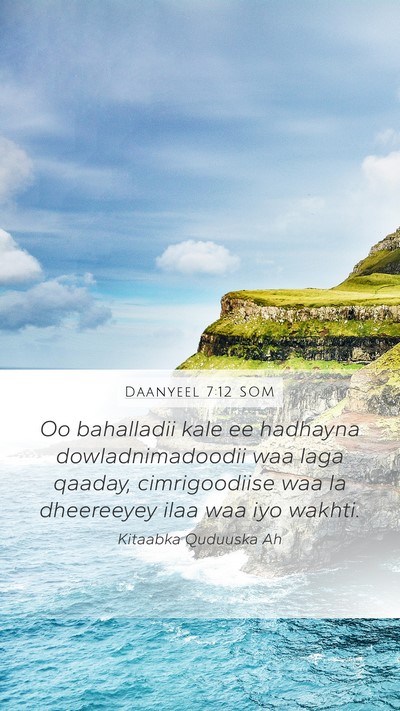 Daanyeel 7:12 SOM Mobile Phone Wallpaper - Oo bahalladii kale ee hadhayna dowladnimadoodii - Mobile Bible Verse Wallpaper