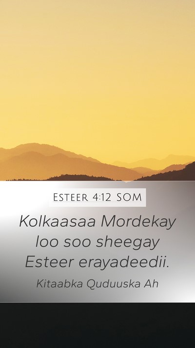 Esteer 4:12 SOM Mobile Phone Wallpaper - Kolkaasaa Mordekay loo soo sheegay Esteer - Mobile Bible Verse Wallpaper