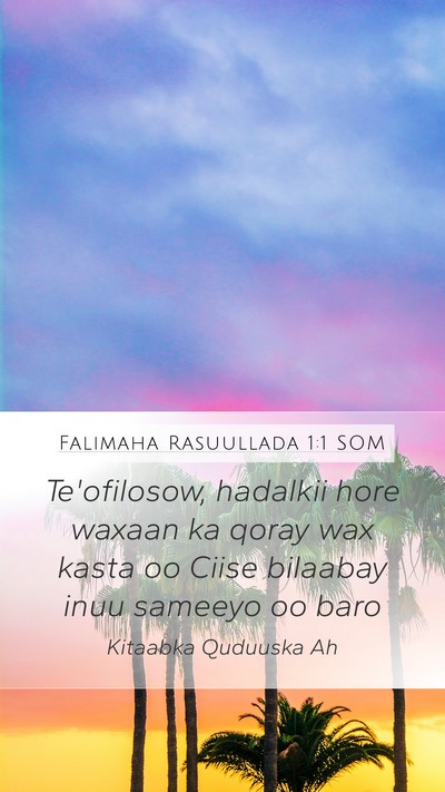 Falimaha Rasuullada 1:1 SOM Mobile Phone Wallpaper - Te'ofilosow, hadalkii hore waxaan ka qoray wax - Mobile Bible Verse Wallpaper