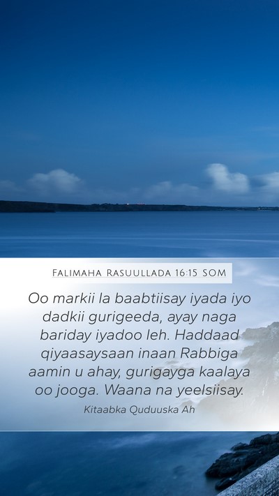 Falimaha Rasuullada 16:15 SOM Bible Verse Image