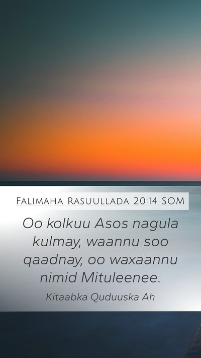 Falimaha Rasuullada 20:14 SOM Mobile Phone Wallpaper - Oo kolkuu Asos nagula kulmay, waannu soo qaadnay, - Mobile Bible Verse Wallpaper