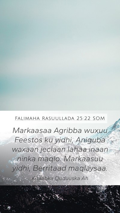 Falimaha Rasuullada 25:22 SOM Bible Verse Image