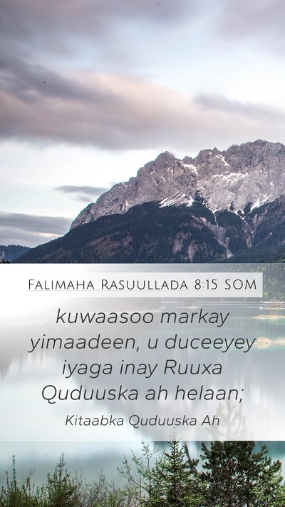 Falimaha Rasuullada 8:15 SOM Mobile Phone Wallpaper - kuwaasoo markay yimaadeen, u duceeyey iyaga inay - Mobile Bible Verse Wallpaper