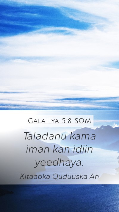 Galatiya 5:8 SOM Mobile Phone Wallpaper - Taladanu kama iman kan idiin - Mobile Bible Verse Wallpaper