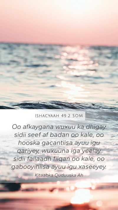 Ishacyaah 49:2 SOM Mobile Phone Wallpaper - Oo afkaygana wuxuu ka dhigay sidii seef af badan - Mobile Bible Verse Wallpaper