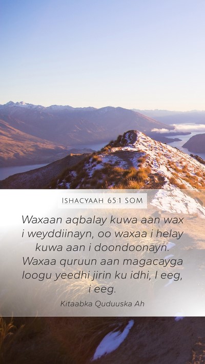Ishacyaah 65:1 SOM Mobile Phone Wallpaper - Waxaan aqbalay kuwa aan wax i weyddiinayn, oo - Mobile Bible Verse Wallpaper