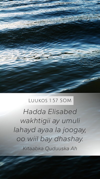Luukos 1:57 SOM Mobile Phone Wallpaper - Hadda Elisabed wakhtigii ay umuli lahayd ayaa la - Mobile Bible Verse Wallpaper