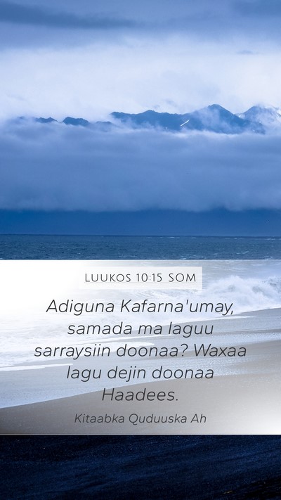 Luukos 10:15 SOM Mobile Phone Wallpaper - Adiguna Kafarna'umay, samada ma laguu sarraysiin - Mobile Bible Verse Wallpaper