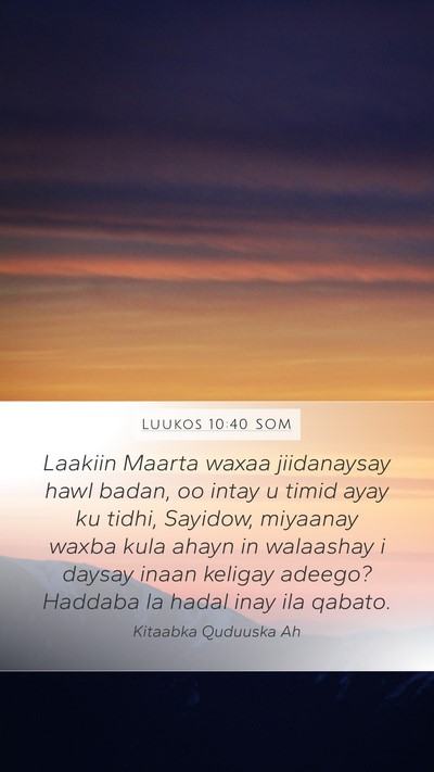 Luukos 10:40 SOM Mobile Phone Wallpaper - Laakiin Maarta waxaa jiidanaysay hawl badan, oo - Mobile Bible Verse Wallpaper