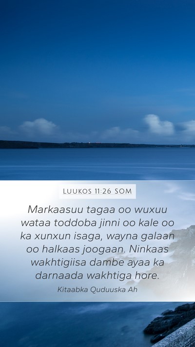 Luukos 11:26 SOM Mobile Phone Wallpaper - Markaasuu tagaa oo wuxuu wataa toddoba jinni oo - Mobile Bible Verse Wallpaper