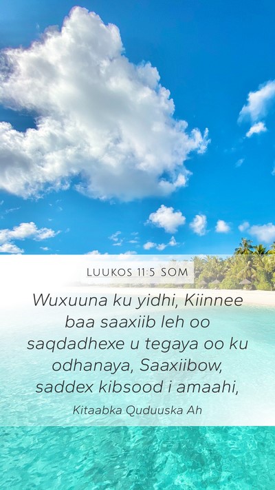Luukos 11:5 SOM Mobile Phone Wallpaper - Wuxuuna ku yidhi, Kiinnee baa saaxiib leh oo - Mobile Bible Verse Wallpaper