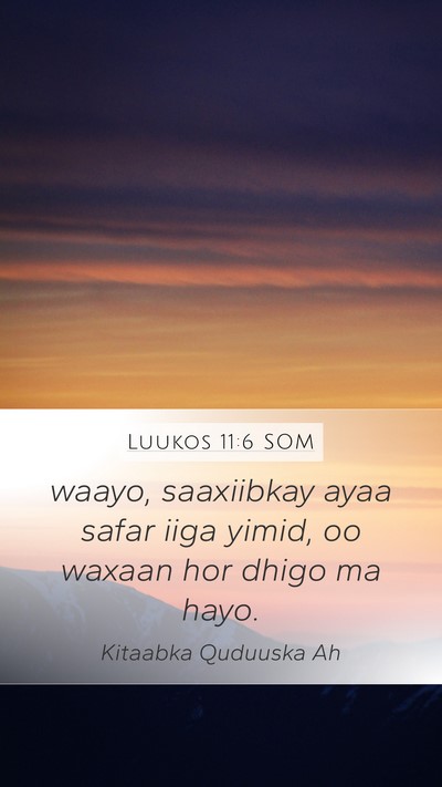 Luukos 11:6 SOM Mobile Phone Wallpaper - waayo, saaxiibkay ayaa safar iiga yimid, oo - Mobile Bible Verse Wallpaper
