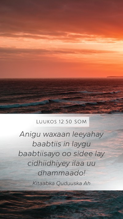 Luukos 12:50 SOM Bible Verse Image