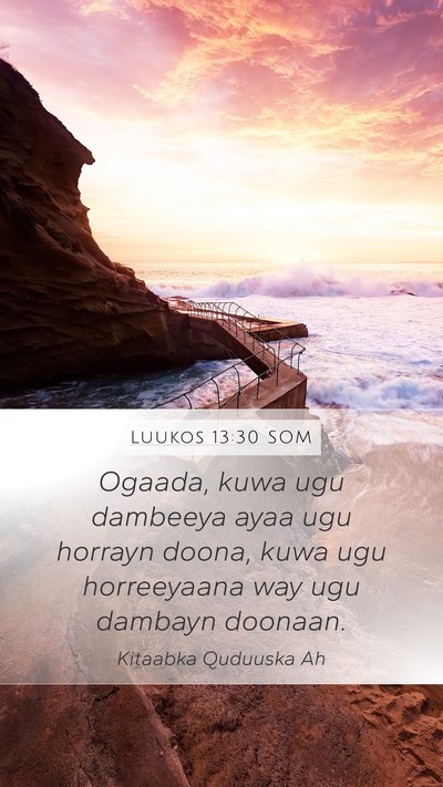 Luukos 13:30 SOM Bible Verse Image