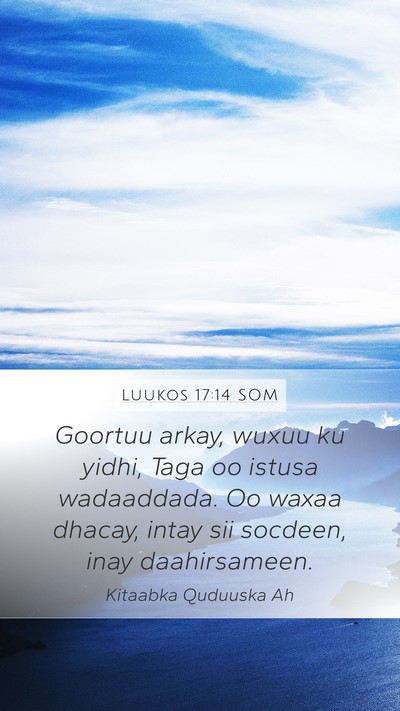 Luukos 17:14 SOM Mobile Phone Wallpaper - Goortuu arkay, wuxuu ku yidhi, Taga oo istusa - Mobile Bible Verse Wallpaper
