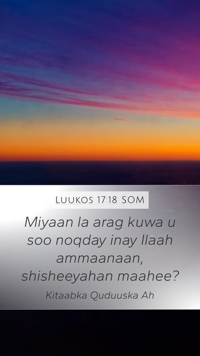 Luukos 17:18 SOM Mobile Phone Wallpaper - Miyaan la arag kuwa u soo noqday inay Ilaah - Mobile Bible Verse Wallpaper