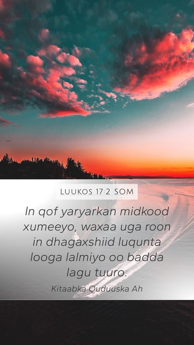 Luukos 17:2 SOM Mobile Phone Wallpaper - In qof yaryarkan midkood xumeeyo, waxaa uga roon - Mobile Bible Verse Wallpaper