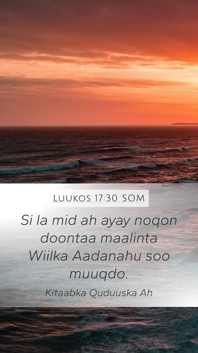 Luukos 17:30 SOM Mobile Phone Wallpaper - Si la mid ah ayay noqon doontaa maalinta Wiilka - Mobile Bible Verse Wallpaper