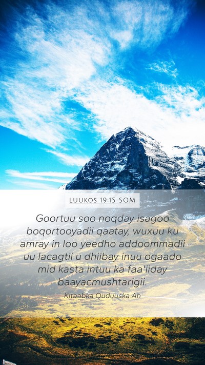 Luukos 19:15 SOM Mobile Phone Wallpaper - Goortuu soo noqday isagoo boqortooyadii qaatay, - Mobile Bible Verse Wallpaper