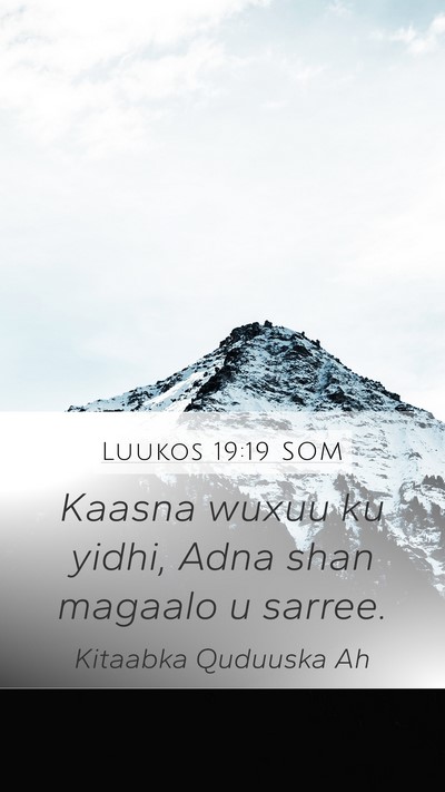 Luukos 19:19 SOM Mobile Phone Wallpaper - Kaasna wuxuu ku yidhi, Adna shan magaalo u - Mobile Bible Verse Wallpaper