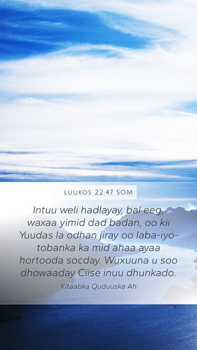 Luukos 22:47 SOM Bible Verse Image
