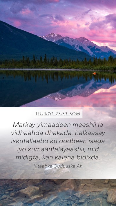 Luukos 23:33 SOM Bible Verse Image