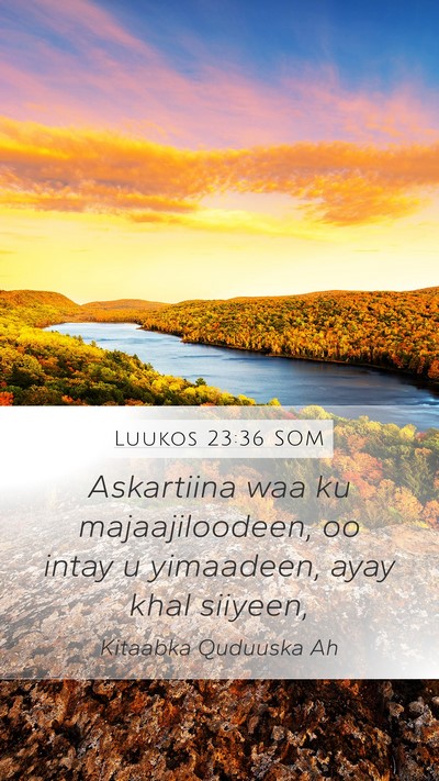 Luukos 23:36 SOM Bible Verse Image