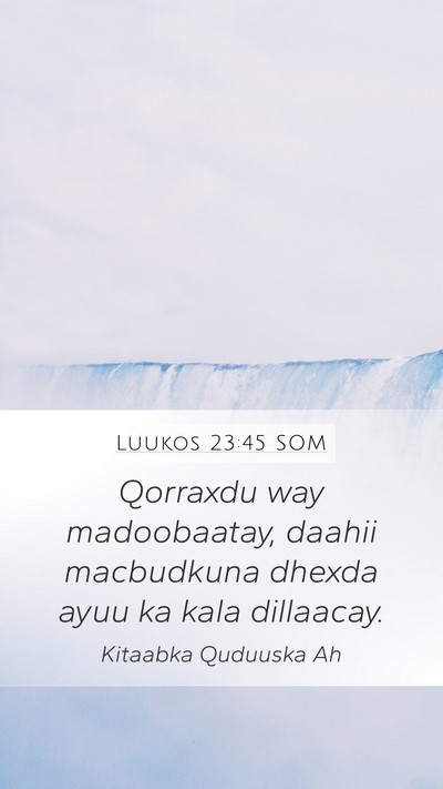 Luukos 23:45 SOM Mobile Phone Wallpaper - Qorraxdu way madoobaatay, daahii macbudkuna - Mobile Bible Verse Wallpaper