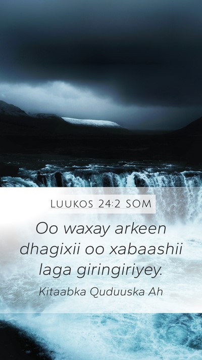 Luukos 24:2 SOM Mobile Phone Wallpaper - Oo waxay arkeen dhagixii oo xabaashii laga - Mobile Bible Verse Wallpaper