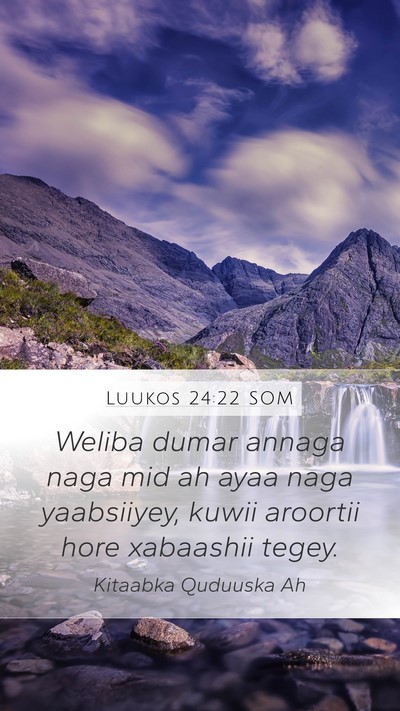 Luukos 24:22 SOM Bible Verse Image