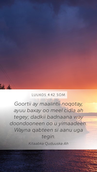 Luukos 4:42 SOM Mobile Phone Wallpaper - Goortii ay maalintii noqotay, ayuu baxay oo meel - Mobile Bible Verse Wallpaper