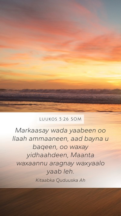 Luukos 5:26 SOM Mobile Phone Wallpaper - Markaasay wada yaabeen oo Ilaah ammaaneen, aad - Mobile Bible Verse Wallpaper