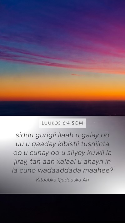 Luukos 6:4 SOM Mobile Phone Wallpaper - siduu gurigii Ilaah u galay oo uu u qaaday - Mobile Bible Verse Wallpaper