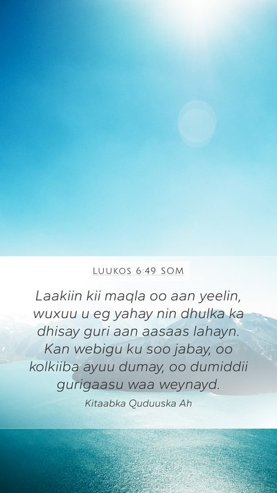 Luukos 6:49 SOM Bible Verse Image